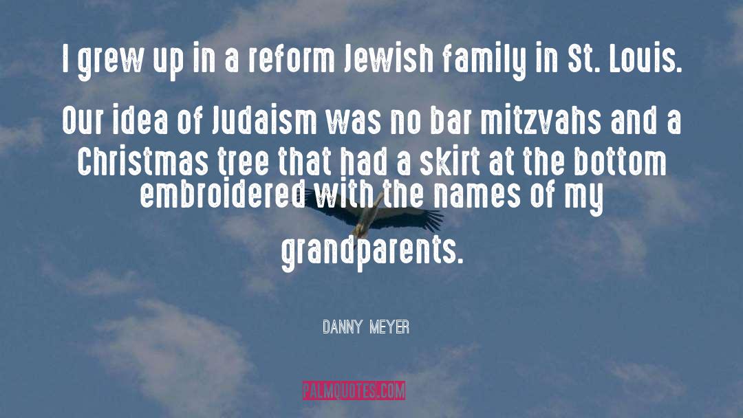 Jewish Family quotes by Danny Meyer