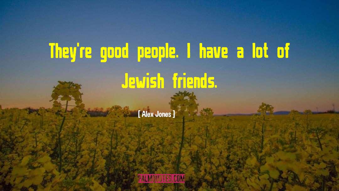 Jewish Friends quotes by Alex Jones