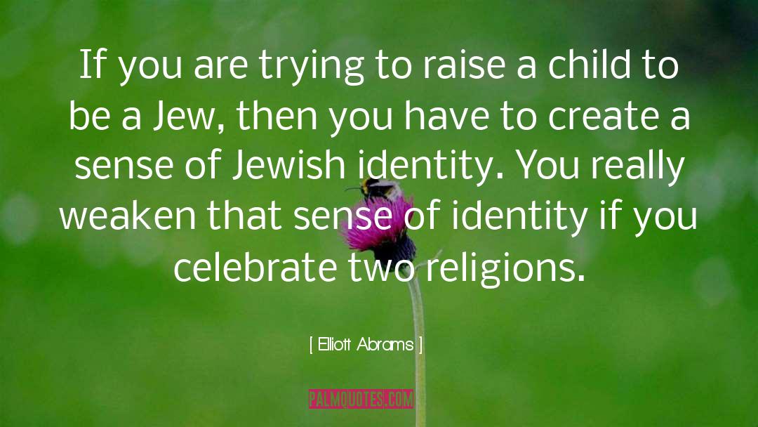 Jewish Identity quotes by Elliott Abrams