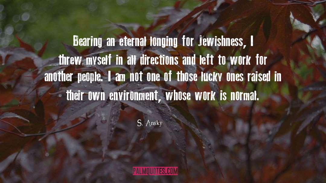 Jewishness quotes by S. Ansky