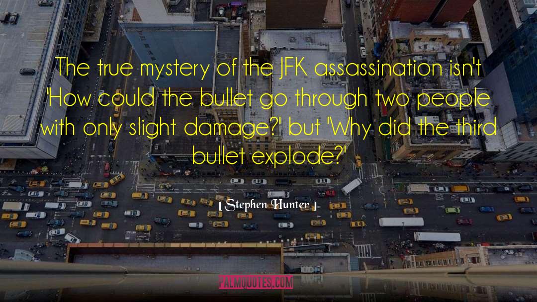 Jfk Assassination quotes by Stephen Hunter