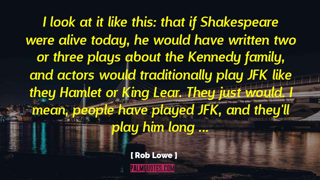 Jfk Shareable quotes by Rob Lowe