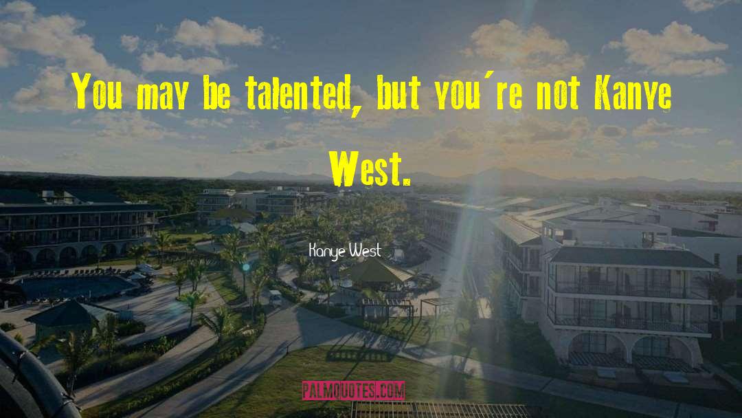 Jfk West Virginia quotes by Kanye West