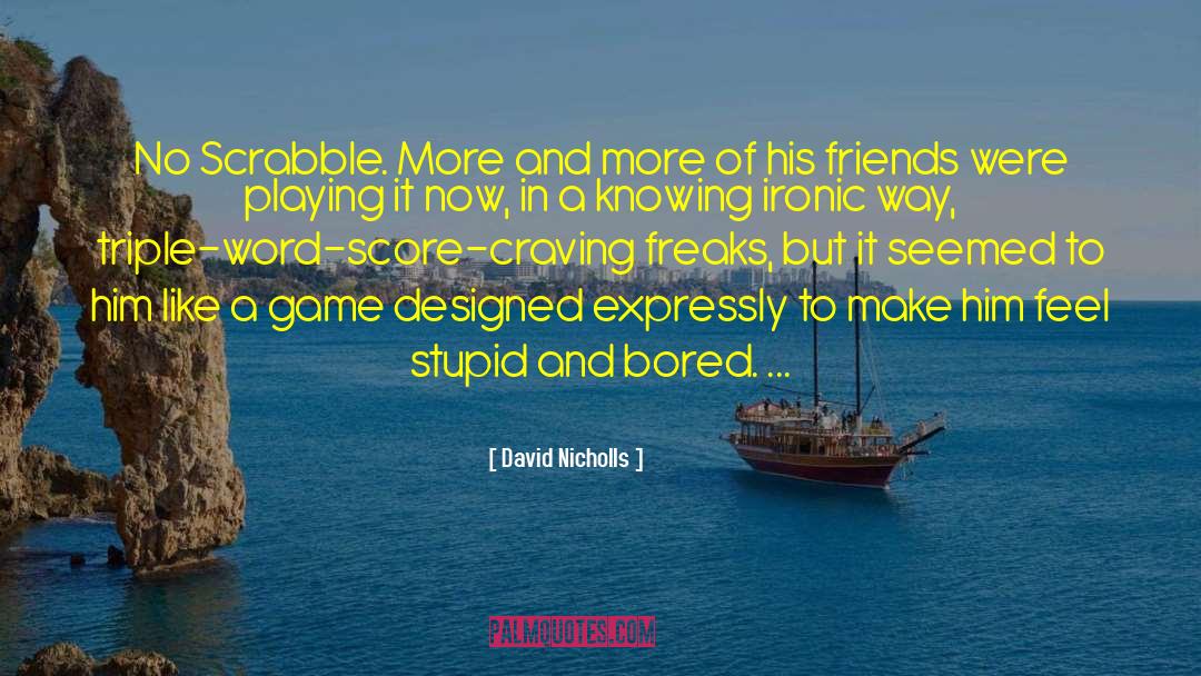 Jibed Scrabble quotes by David Nicholls