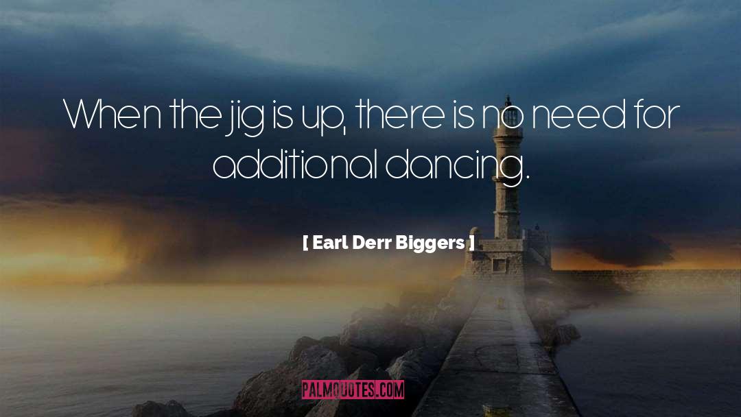 Jig quotes by Earl Derr Biggers
