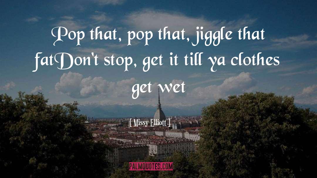 Jiggle quotes by Missy Elliott