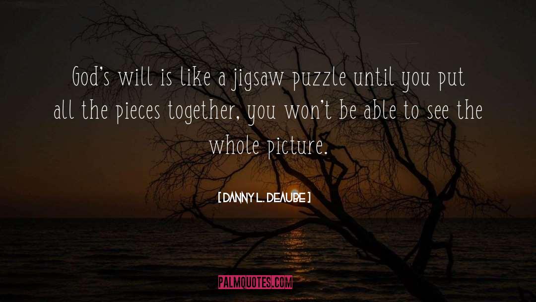 Jigsaw Puzzle quotes by Danny L. Deaube