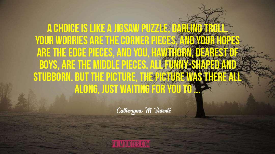 Jigsaw Puzzle quotes by Catherynne M Valente