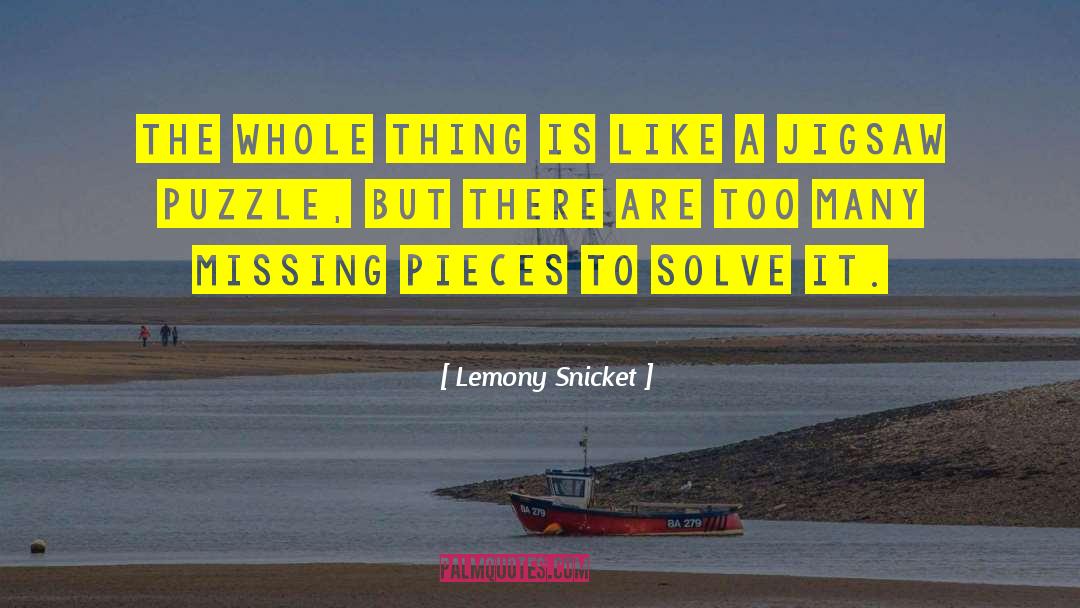 Jigsaw Puzzle quotes by Lemony Snicket