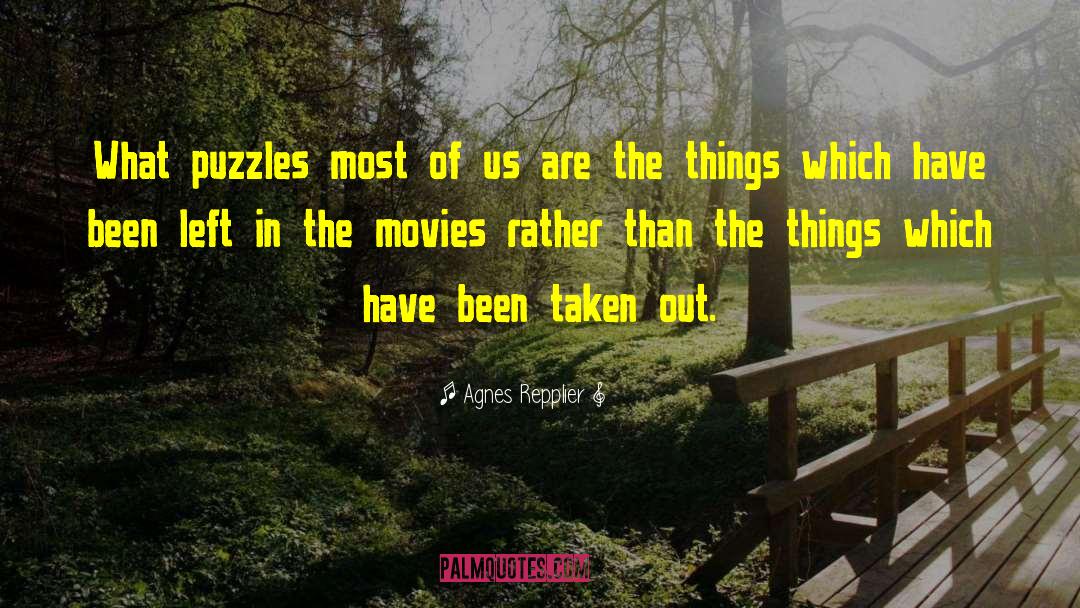 Jigsaw Puzzles quotes by Agnes Repplier