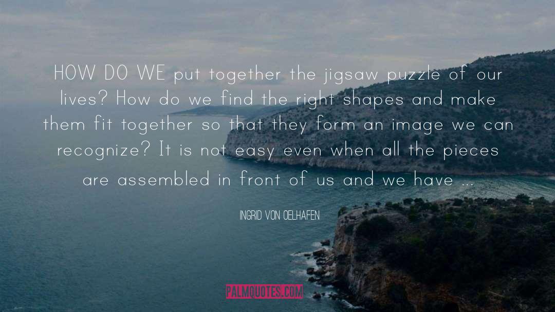 Jigsaw quotes by Ingrid Von Oelhafen