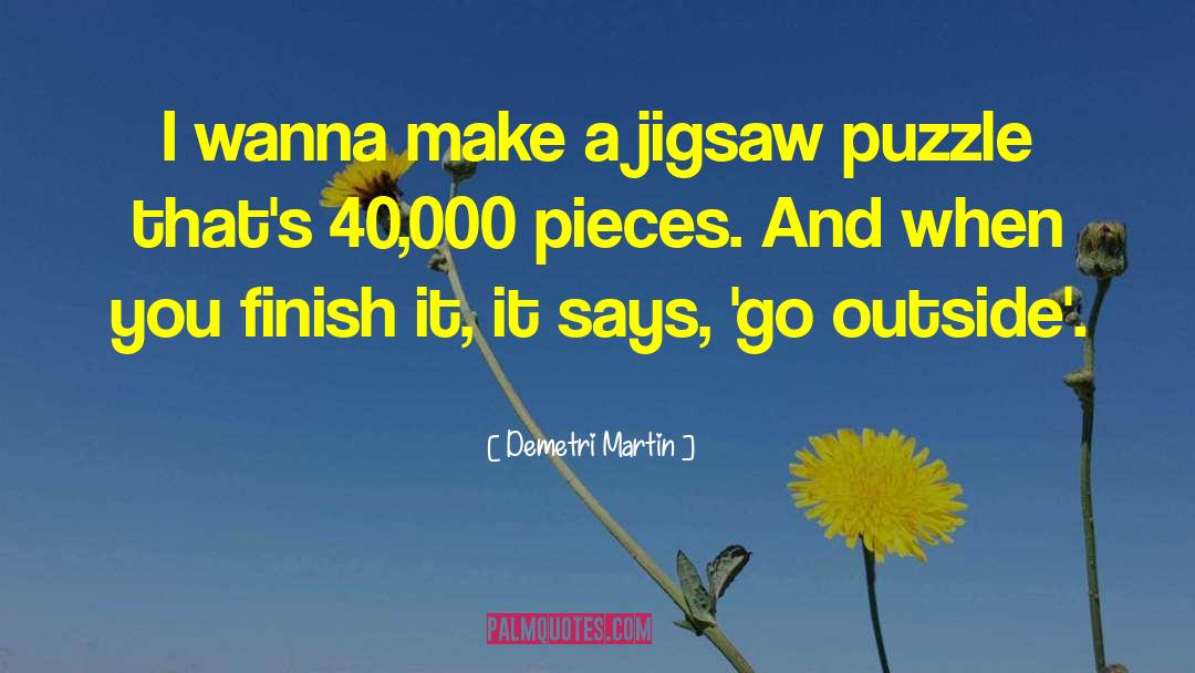 Jigsaw quotes by Demetri Martin