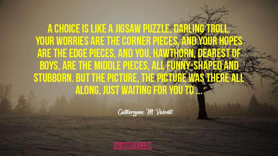 Jigsaw quotes by Catherynne M Valente