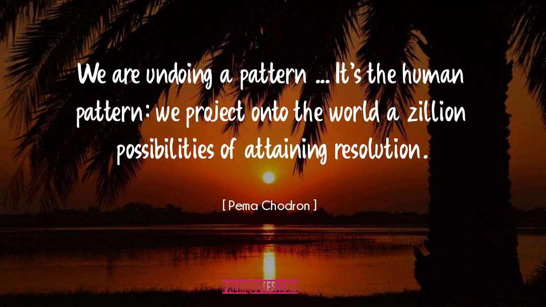 Jillily Patterns quotes by Pema Chodron