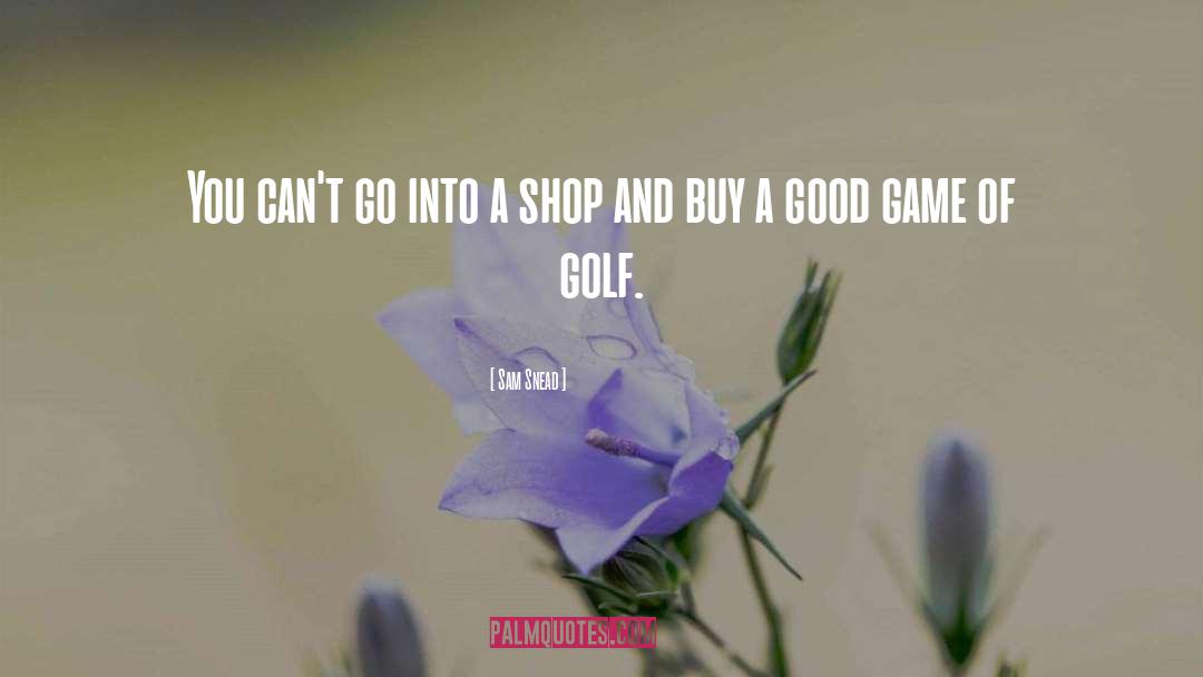 Jillina Shop quotes by Sam Snead