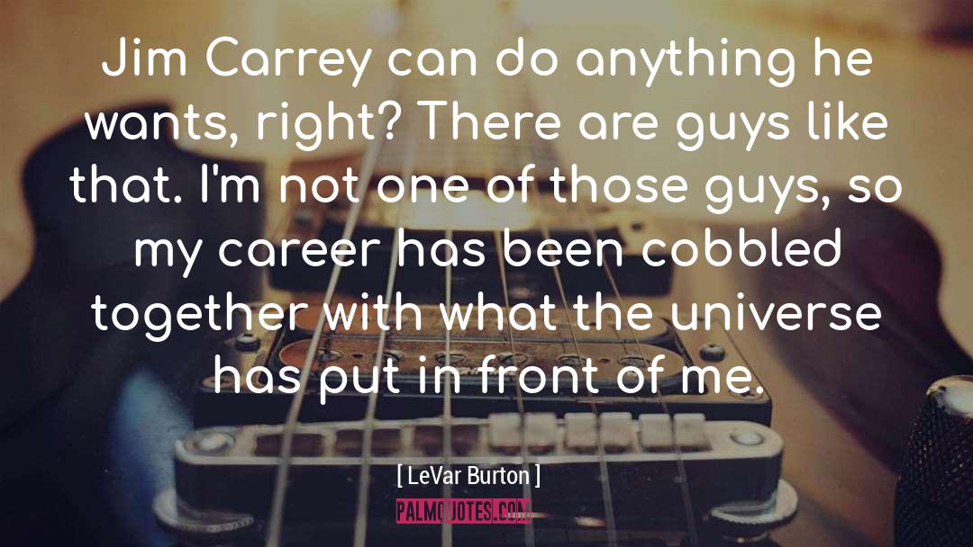 Jim Carrey quotes by LeVar Burton