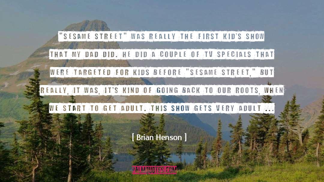 Jim Henson quotes by Brian Henson