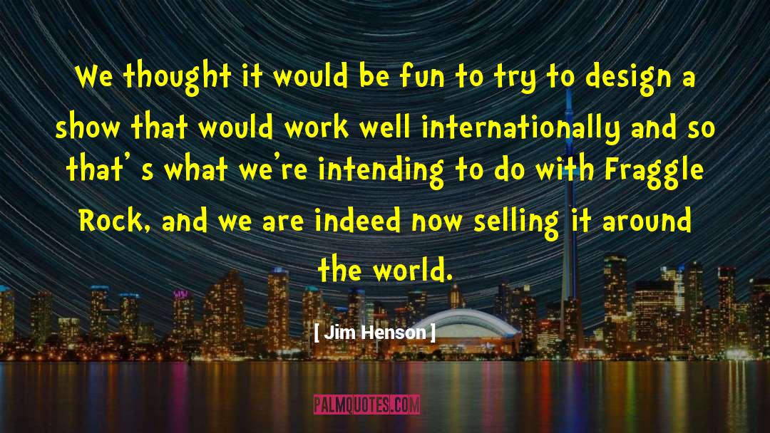 Jim Manitoba quotes by Jim Henson