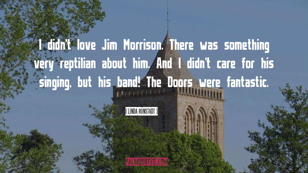 Jim Morrison quotes by Linda Ronstadt