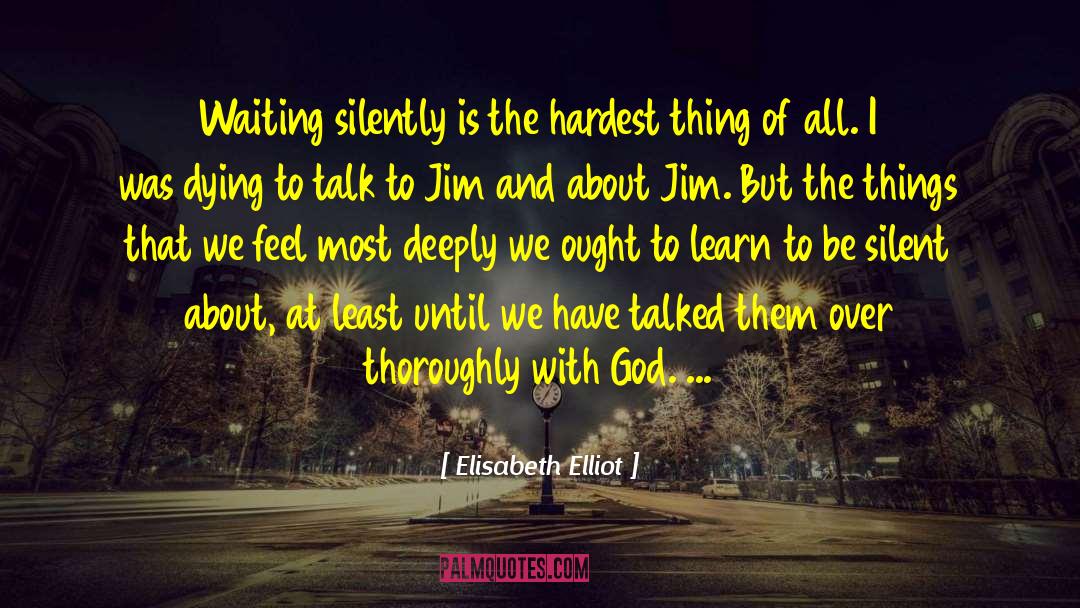 Jim Tom Moonshiners quotes by Elisabeth Elliot