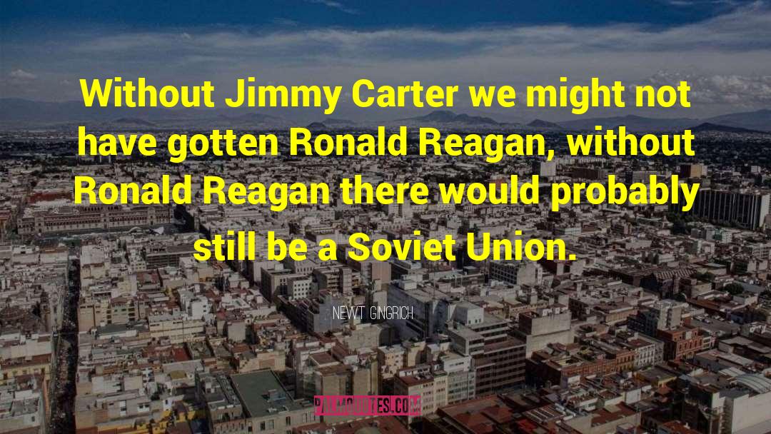 Jimmy Carter quotes by Newt Gingrich