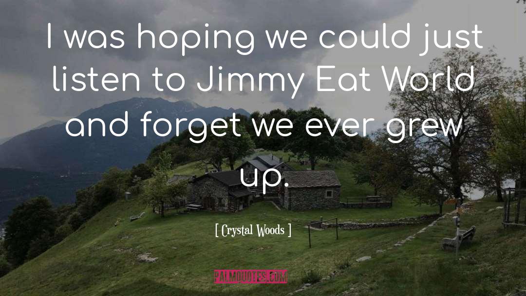 Jimmy Eat World quotes by Crystal Woods