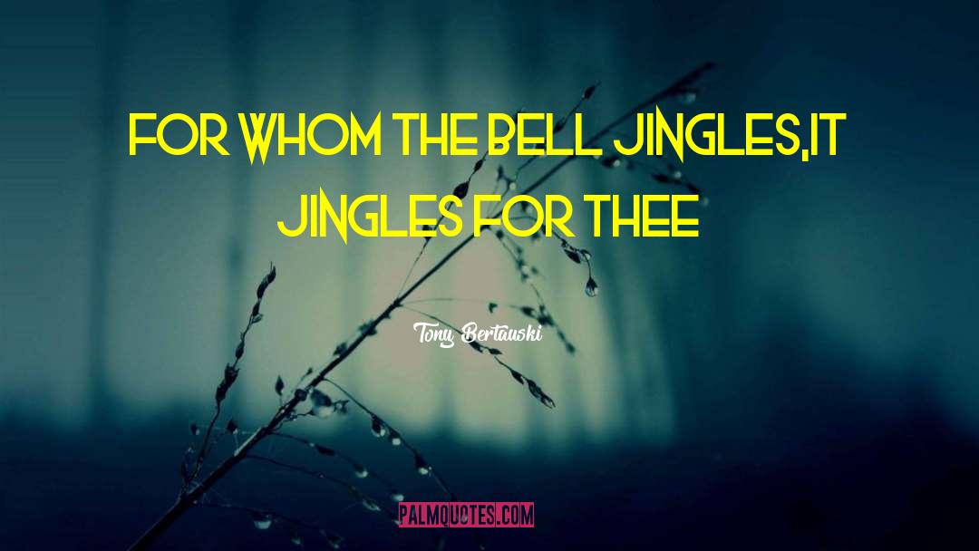 Jingles quotes by Tony Bertauski