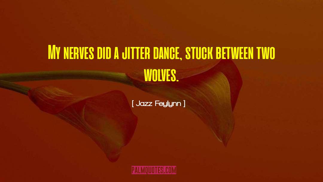Jitter Dance quotes by Jazz Feylynn
