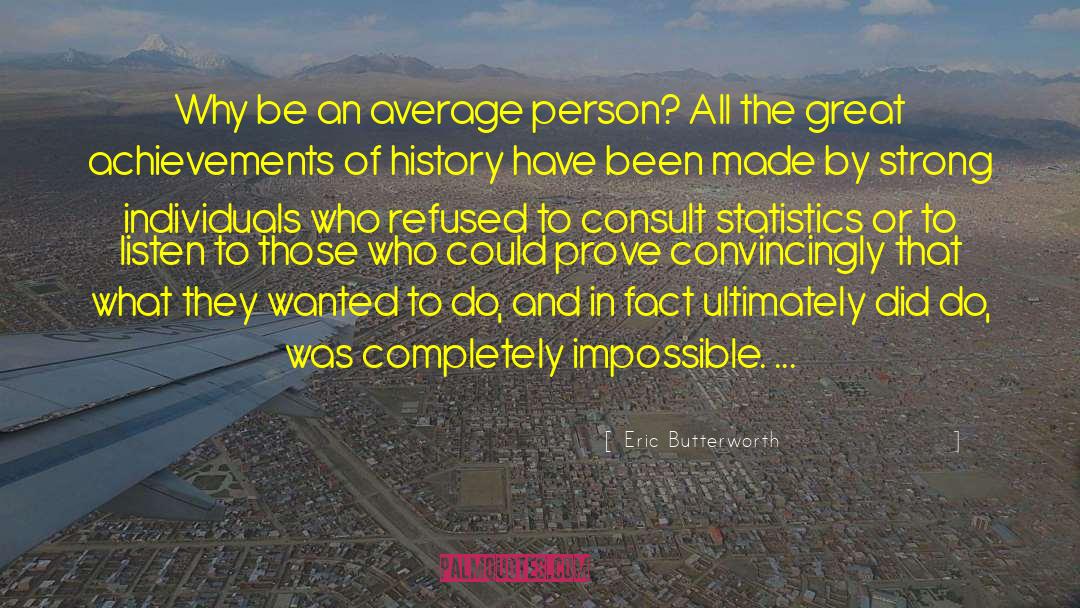 Jittering Statistics quotes by Eric Butterworth