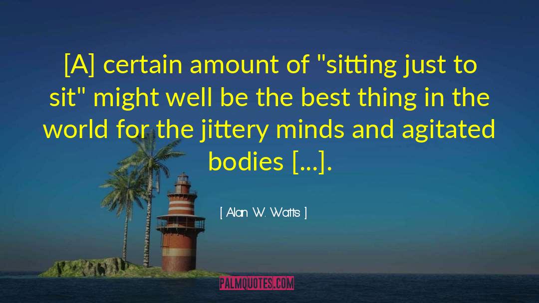 Jittery quotes by Alan W. Watts