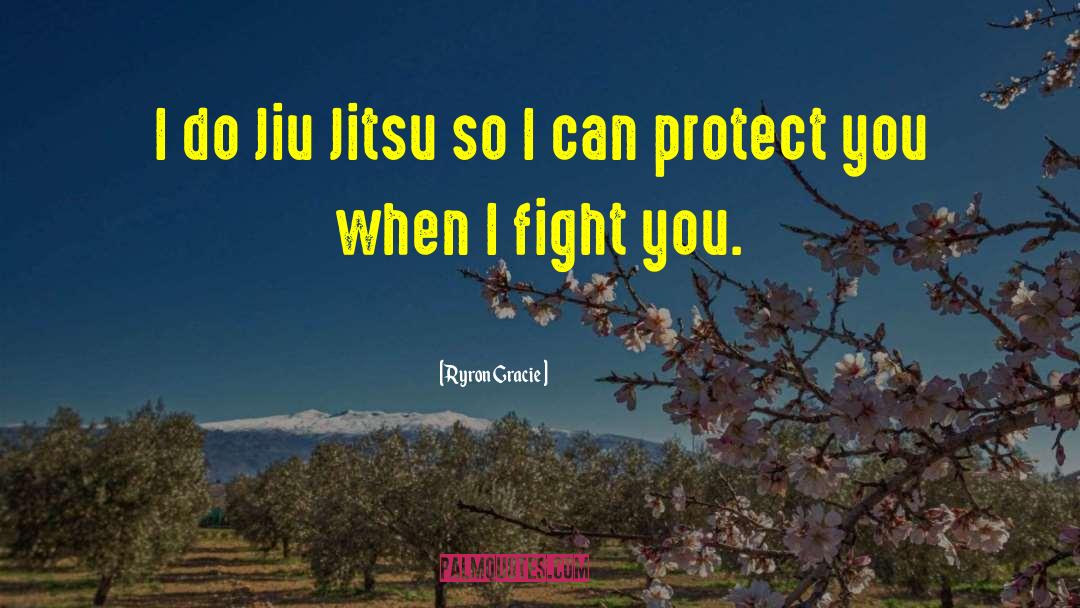 Jiu Jitsu quotes by Ryron Gracie