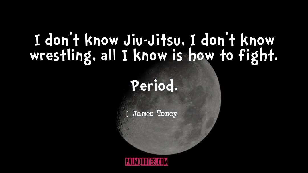 Jiu Jitsu quotes by James Toney