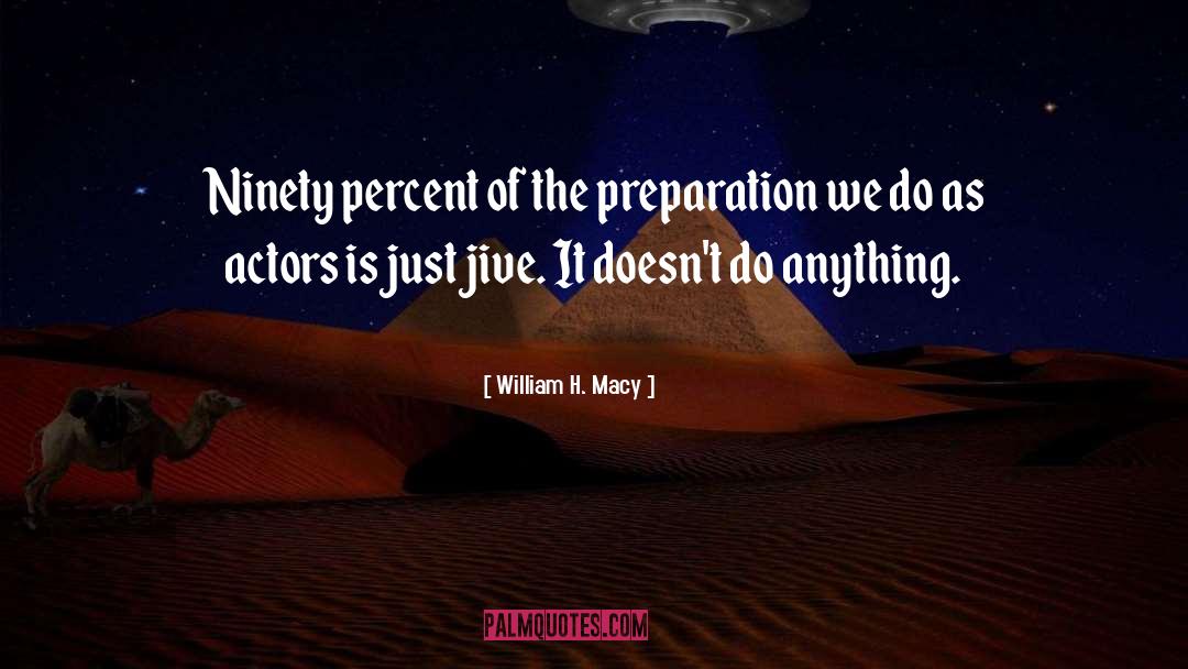 Jive quotes by William H. Macy