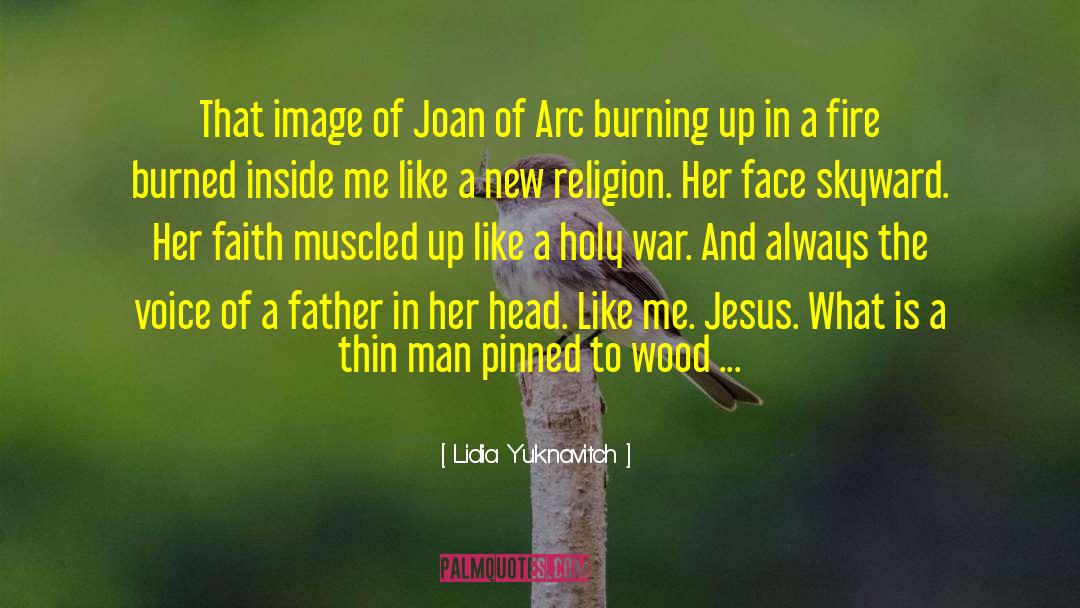 Joan Of Arc quotes by Lidia Yuknavitch