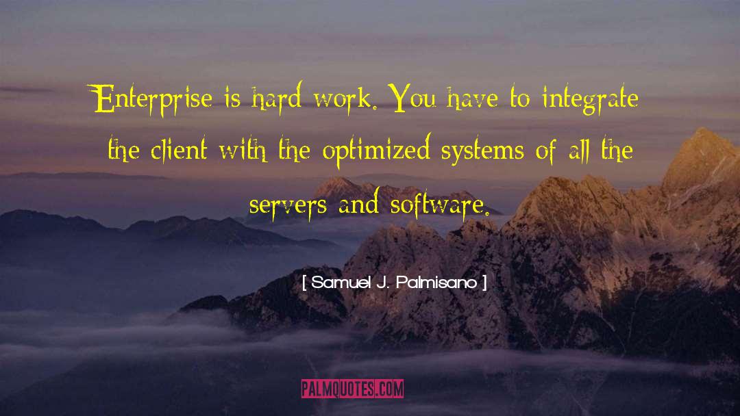 Job And Work quotes by Samuel J. Palmisano