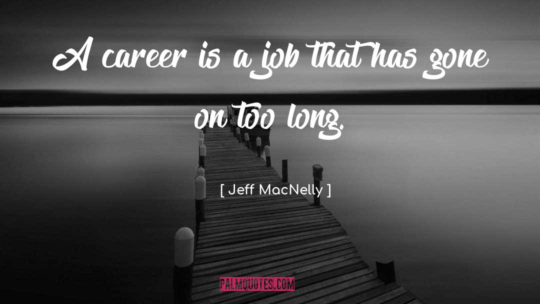 Job Change quotes by Jeff MacNelly