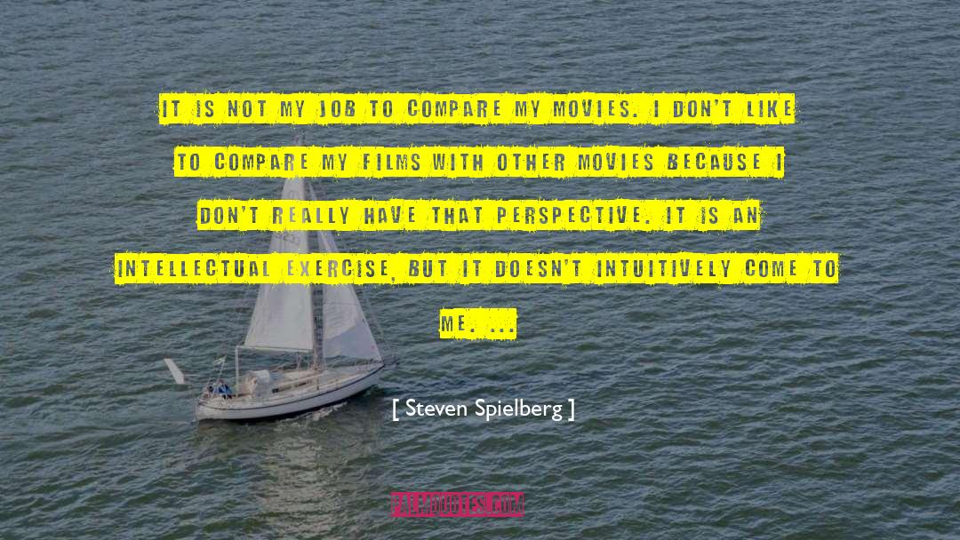 Job Change quotes by Steven Spielberg
