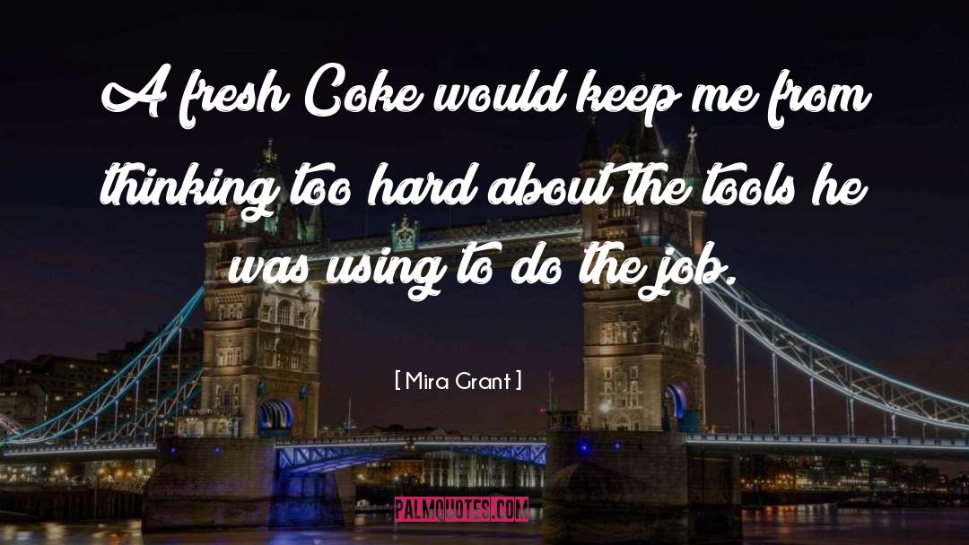 Job Coaching quotes by Mira Grant