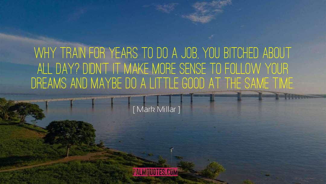 Job Coaching quotes by Mark Millar