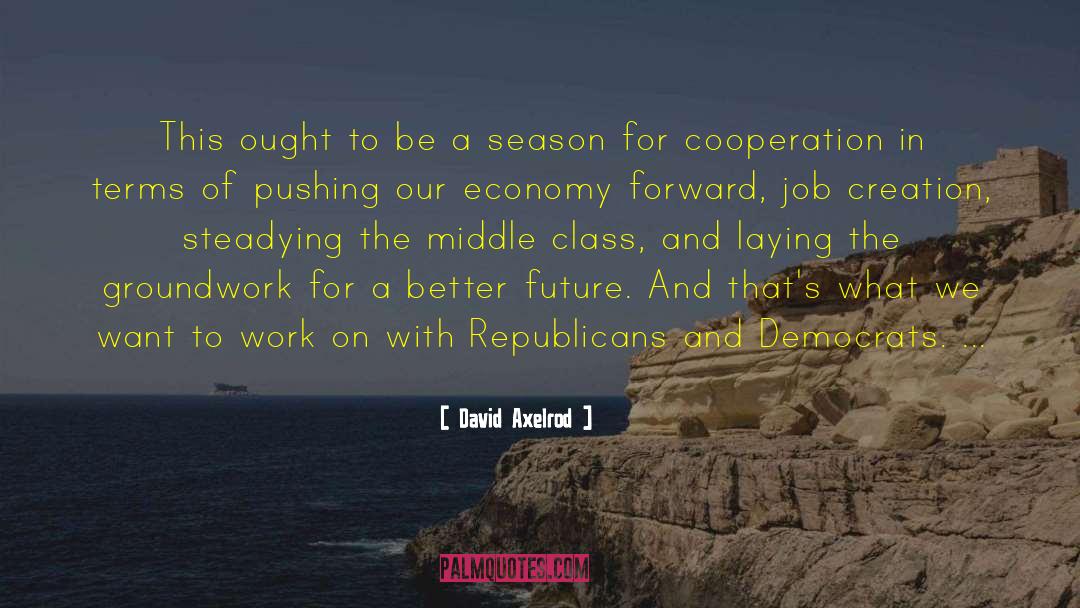 Job Creation quotes by David Axelrod