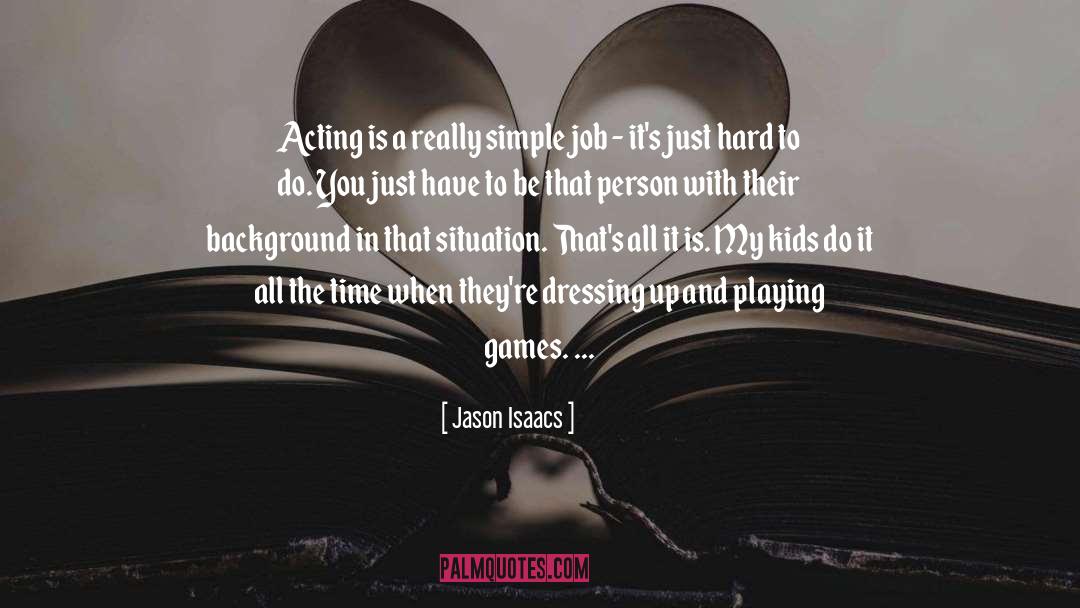 Job Hazards quotes by Jason Isaacs