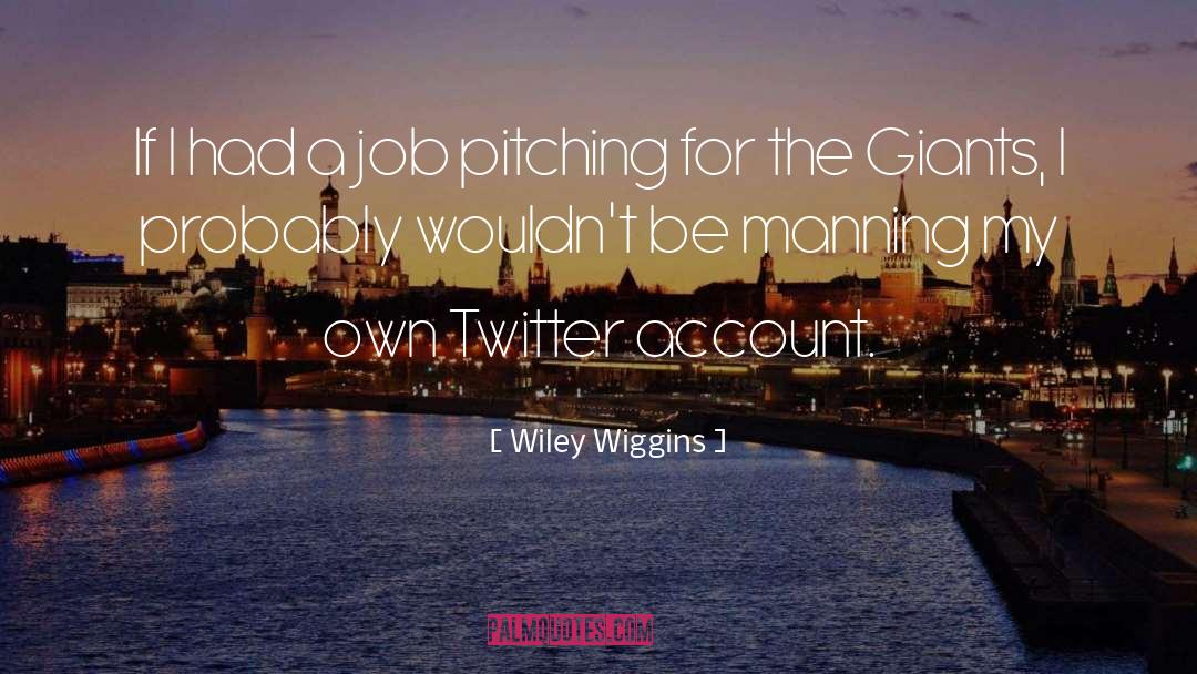 Job Hunting quotes by Wiley Wiggins