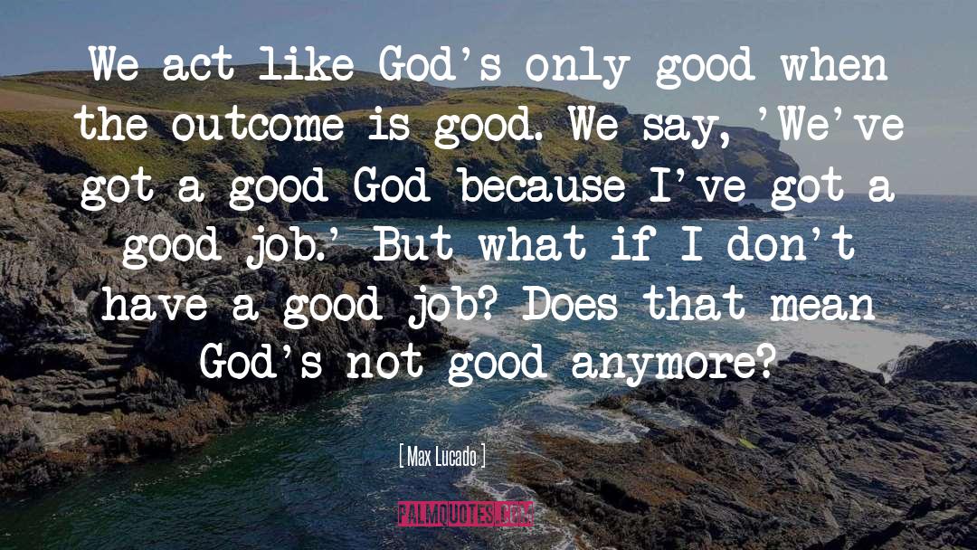 Job Interviews quotes by Max Lucado