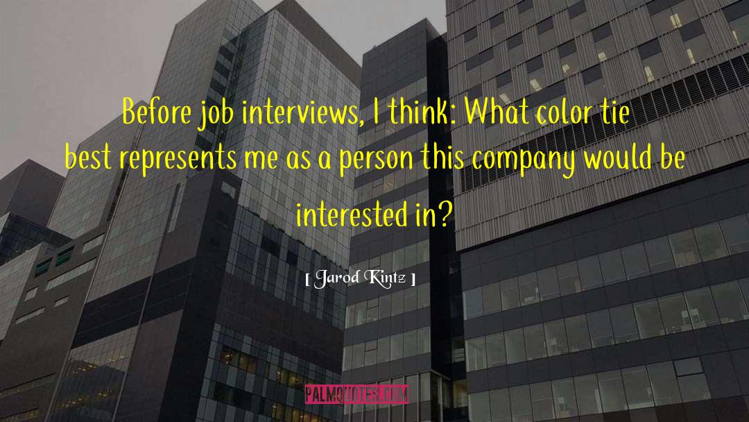 Job Interviews quotes by Jarod Kintz
