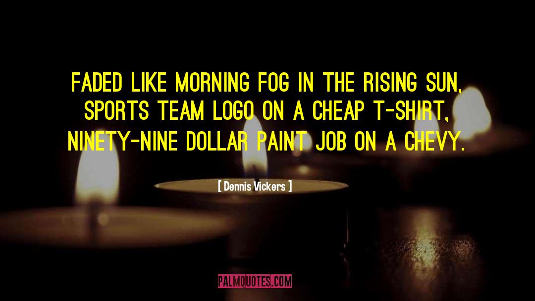 Job Loss quotes by Dennis Vickers