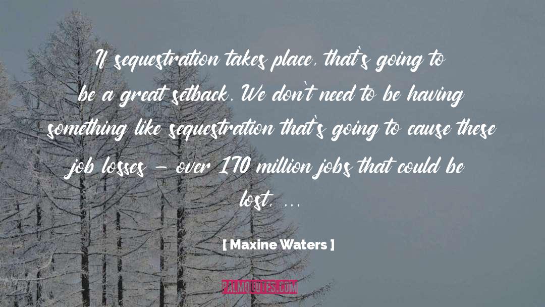 Job Losses quotes by Maxine Waters