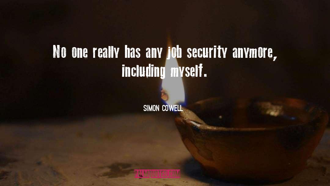 Job Security quotes by Simon Cowell