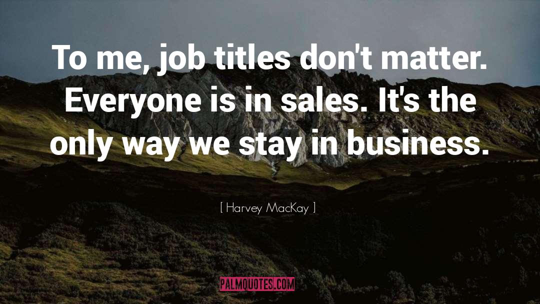 Job Titles quotes by Harvey MacKay