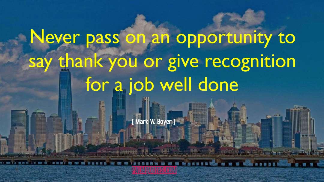 Job Well Done quotes by Mark W. Boyer