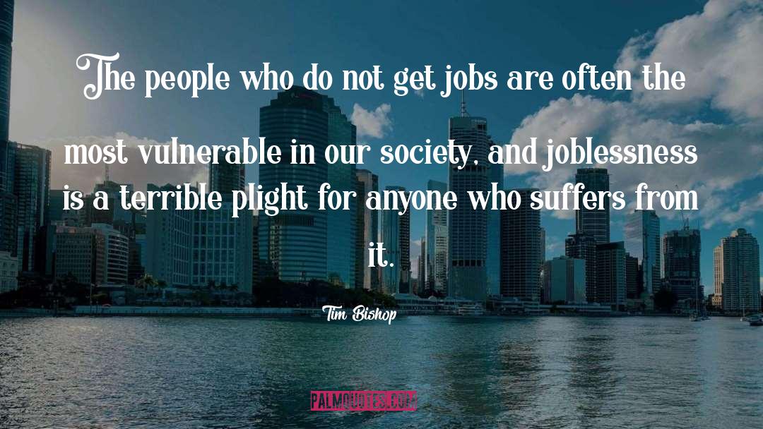 Joblessness quotes by Tim Bishop